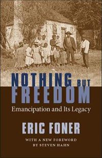 Cover image for Nothing But Freedom: Emancipation and Its Legacy