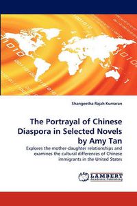 Cover image for The Portrayal of Chinese Diaspora in Selected Novels by Amy Tan