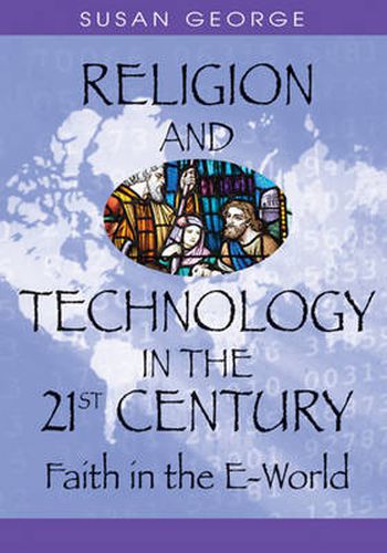 Cover image for Religion and Technology in the 21st Century: Faith in the E-World