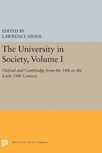 Cover image for The University in Society, Volume I: Oxford and Cambridge from the 14th to the Early 19th Century