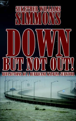 Cover image for Down, But Not Out!: Reflections of a Hurricane Katrina Survivor