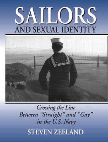 Cover image for Sailors and Sexual Identity: Crossing the Line Between  Straight  and  Gay  in the U.S. Navy
