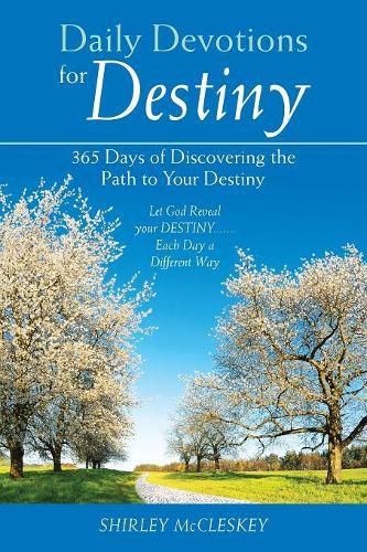 Cover image for Daily Devotions for Destiny: 365 Days of Discovering the Path to Your Destiny