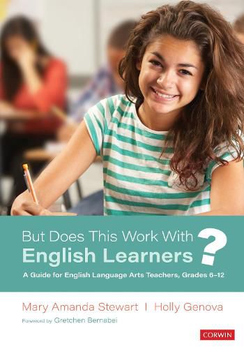 But Does This Work With English Learners?: A Guide for English Language Arts Teachers, Grades 6-12