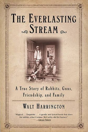 The Everlasting Stream: A True Story of Rabbits, Guns, Friendship, and Family