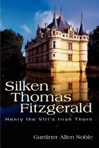 Cover image for Silken Thomas Fitzgerald: Henry the VIII's Irish Thorn