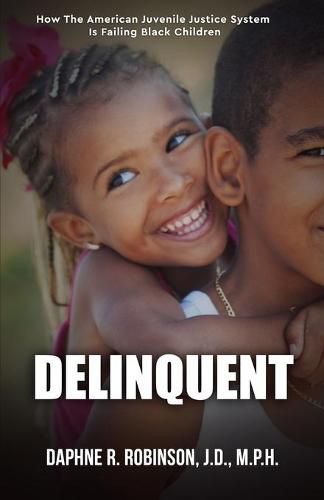 Cover image for Delinquent: How the American Juvenile Court is Failing Black Children