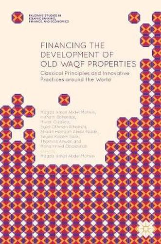 Financing the Development of Old Waqf Properties: Classical Principles and Innovative Practices around the World