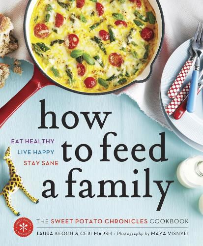 Cover image for How to Feed a Family: The Sweet Potato Chronicles Cookbook