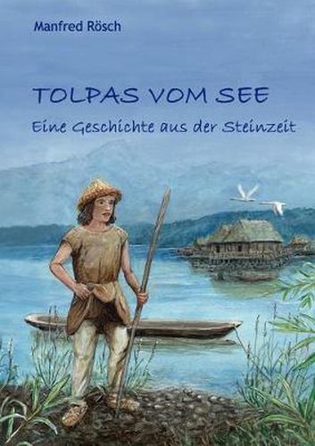 Cover image for Tolpas vom See: Eine Geschichte aus der Steinzeit