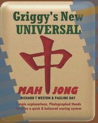Cover image for Griggy's New Universal Mahjong: American Mahjong Guide: 44 Photographed Hands, simplified and balanced scoring. Includes illustrated game instructions