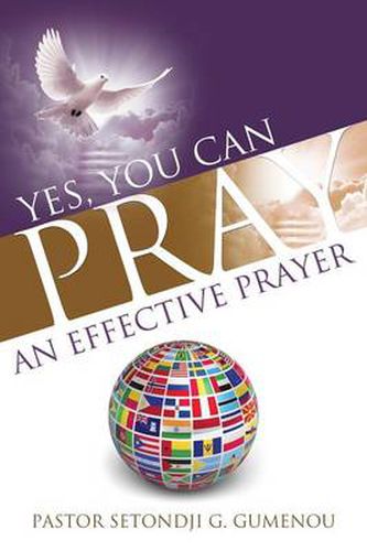 Cover image for Yes, You Can Pray an Effective Prayer