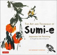 Cover image for The Art and Technique of Sumi-e: Japanese Ink Painting as taught by Ukai Uchiyama
