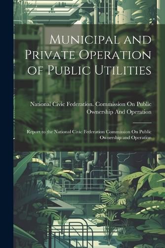 Cover image for Municipal and Private Operation of Public Utilities