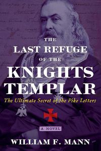 Cover image for The Last Refuge of the Knights Templar: The Ultimate Secret of the Pike Letters