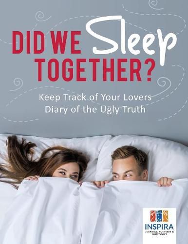 Cover image for Did We Sleep Together? Keep Track of Your Lovers Diary of the Ugly Truth