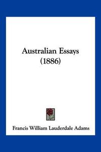 Cover image for Australian Essays (1886)