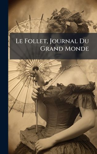 Cover image for Le Follet, Journal Du Grand Monde