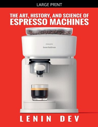 Cover image for The Art, History, and Science of Espresso Machines