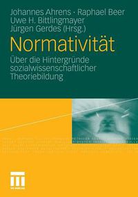 Cover image for Normativitat: UEber Die Hintergrunde Sozialwissenschaftlicher Theoriebildung