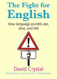 Cover image for The Fight for English: How language pundits ate, shot, and left