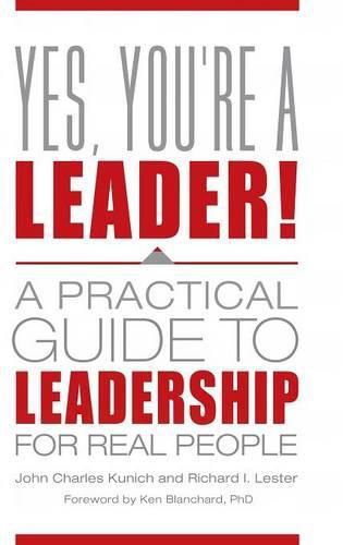 Yes, You're a Leader!: A Practical Guide to Leadership for Real People