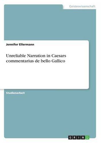 Cover image for Unreliable Narration in Caesars commentarius de bello Gallico