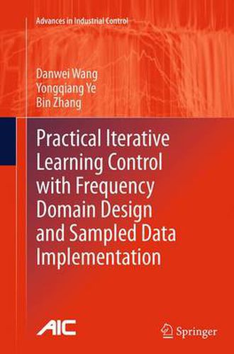 Cover image for Practical Iterative Learning Control with Frequency Domain Design and Sampled Data Implementation