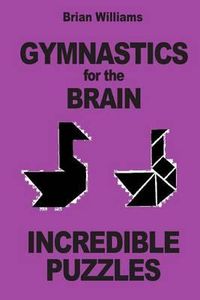 Cover image for Gymnastics for the Brain: Incredible Puzzles