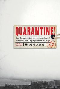 Cover image for Quarantine!: East European Jewish Immigrants and the New York City Epidemics of 1892