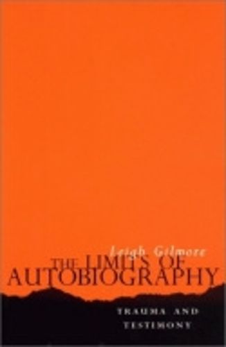 Cover image for The Limits of Autobiography: Trauma, Testimony, Theory