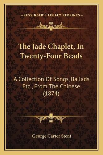 The Jade Chaplet, in Twenty-Four Beads: A Collection of Songs, Ballads, Etc., from the Chinese (1874)