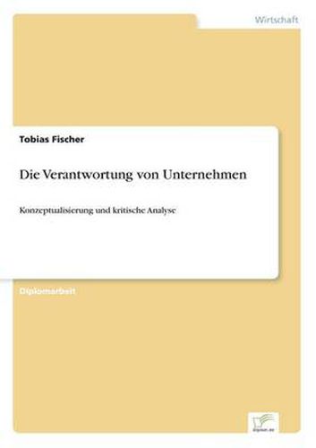 Cover image for Die Verantwortung von Unternehmen: Konzeptualisierung und kritische Analyse