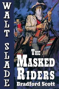 Cover image for The Masked Riders: A Walt Slade Western