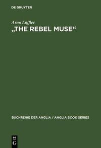 Cover image for The Rebel Muse: Studien Zu Swifts Kritischer Dichtung