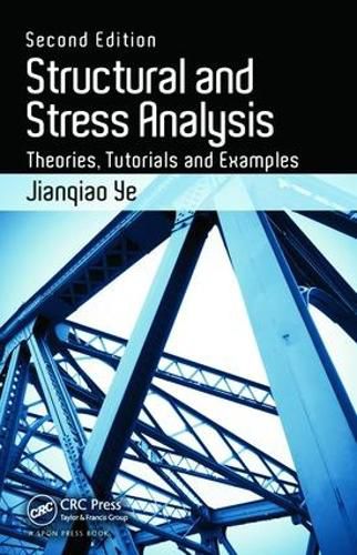 Cover image for Structural and Stress Analysis: Theories, Tutorials and Examples, Second Edition