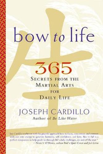 Cover image for Bow to Life: 365 Secrets from the Martial Arts for Daily Life