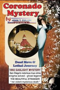 Cover image for Coronado Mystery: Dead Move & Lethal Journey: Kate Morgan and the Haunting Mystery of Coronado, Special 125th Anniversary Double - 2 Books in 1 - 1892 Gaslight True Crime & Famous Ghost Legend