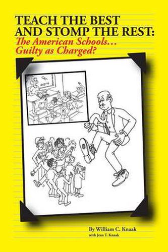 Cover image for Teach the Best and Stomp the Rest: The American Schools...Guilty as Charged?