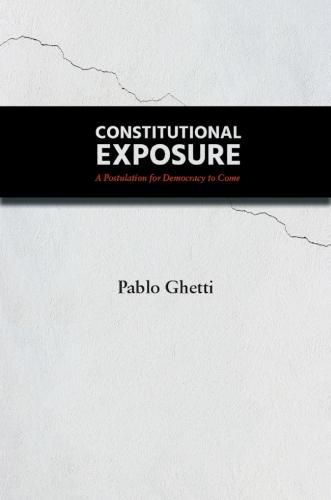 Cover image for Constitutional Exposure: A Postulation for Democracy to Come