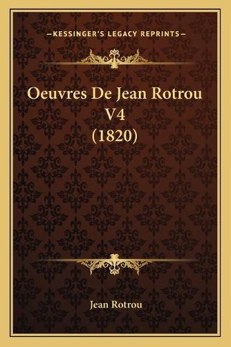 Oeuvres de Jean Rotrou V4 (1820)