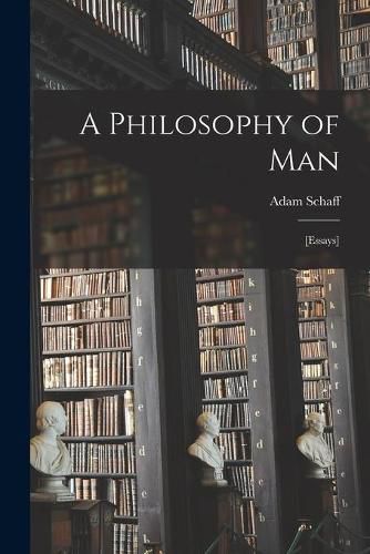Cover image for A Philosophy of Man: [essays]