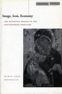 Cover image for Image, Icon, Economy: The Byzantine Origins of the Contemporary Imaginary