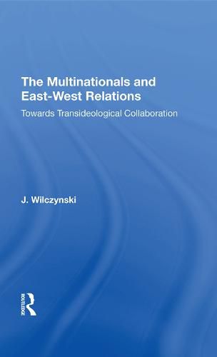 Cover image for The Multinationals and East-West Relations: Towards Transideological Collaboration