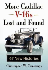 Cover image for More Cadillac V-16s Lost and Found: 67 New Histories