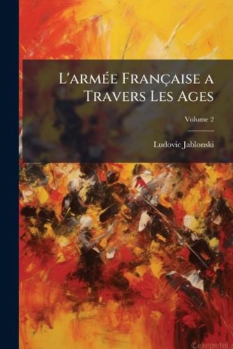 Cover image for L'Arme Franaise a Travers Les Ages, Volume 2