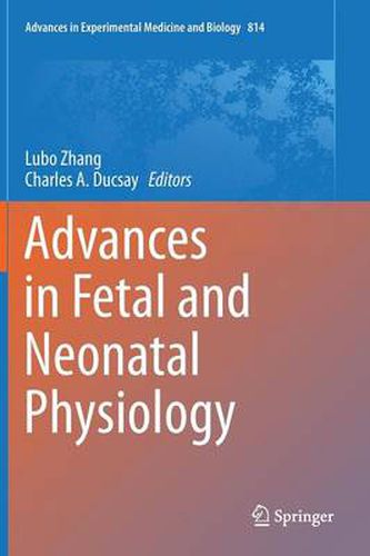 Cover image for Advances in Fetal and Neonatal Physiology: Proceedings of the Center for Perinatal Biology 40th Anniversary Symposium