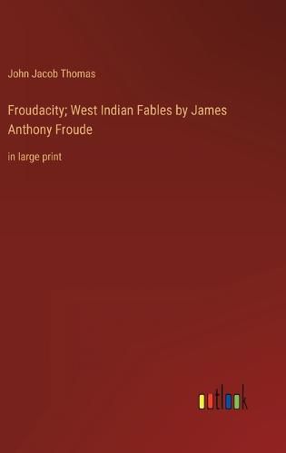 Cover image for Froudacity; West Indian Fables by James Anthony Froude