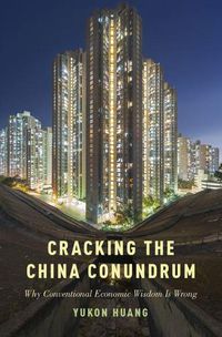 Cover image for Cracking the China Conundrum: Why Conventional Economic Wisdom Is Wrong