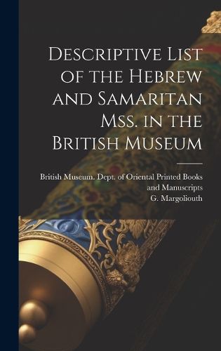 Cover image for Descriptive List of the Hebrew and Samaritan Mss. in the British Museum
